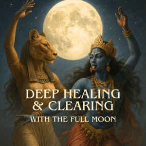 Goddess Transmission Sekhmet & Kali | Full Moon Clearing and Healing