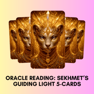 Oracle Reading: Sekhmet’s Guiding Light - 5 Cards