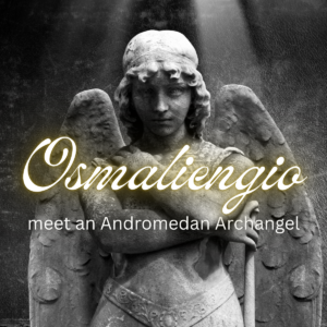 Meet Andromedan Archangel Osmaliengio