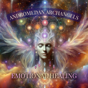 Andromedan Archangels Emotional Healing