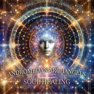Andromedan Archangels Soul Healing